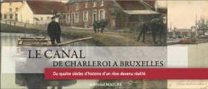 Canal de Charleroi à Bruxelles ou quatre siècles d'histoire d'un rêve devenu réalité