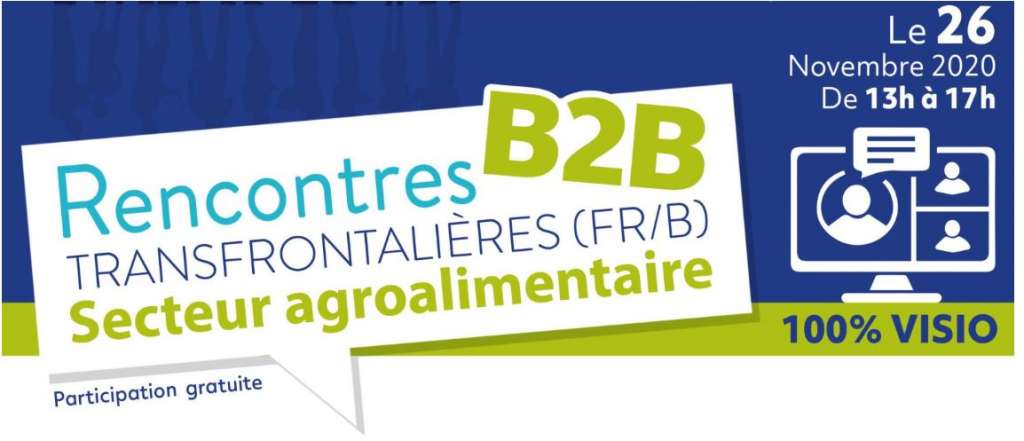 RENCONTRES B2B TRANSFRONTALIERES (FR/BE) - SECTEUR AGROALIMENTAIRE (RDV EN VISIO - INSCRIPTIONS AVANT LE 16 OCTOBRE 2020)