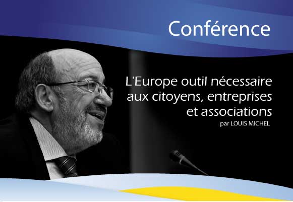 Conférence de Louis Michel - "L'Europe outil nécessaire aux citoyens, entreprises et associations"
