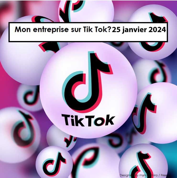 Mon entreprise sur Tik-Tok ?