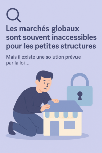 Les marchés globaux sont souvent innacessibles pour les petites structures